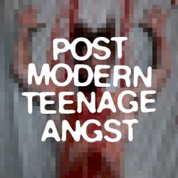 Postmodern Teenage Angst
