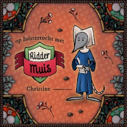 Op luistertocht met Ridder Muis - 11 Christine