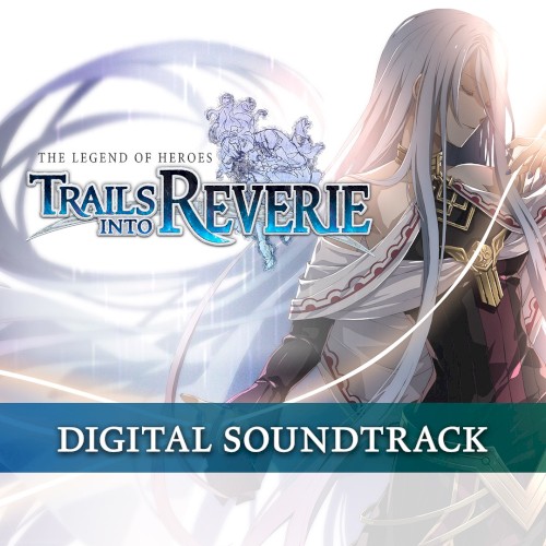 The Legend of Heroes: Trails into Reverie - Songs of Reverie