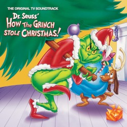 Dr. Seuss’ How the Grinch Stole Christmas! The Original TV Soundtrack