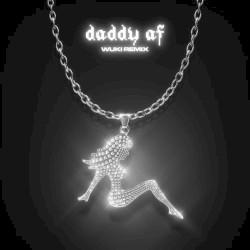 Daddy AF (Wuki remix)