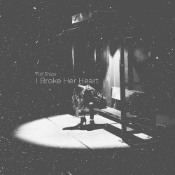 I Broke Her Heart