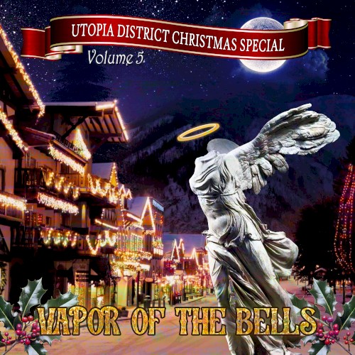 Utopia District's Christmas Special, Vol. 5: Vapor of the Bells