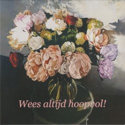 Wees altijd hoopvol!
