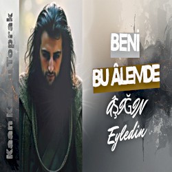 Beni Bu Âlemde Âşığın Eyledin