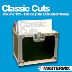 Classic Cuts, Volume 159: Dance (The Extended Mixes)