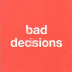 bad decisions