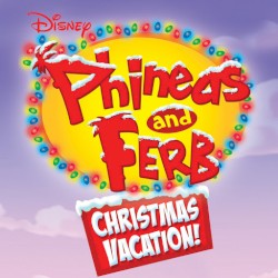 Phineas and Ferb Christmas Vacation!
