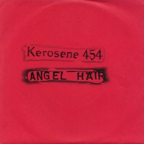 Kerosene 454 / Angel Hair