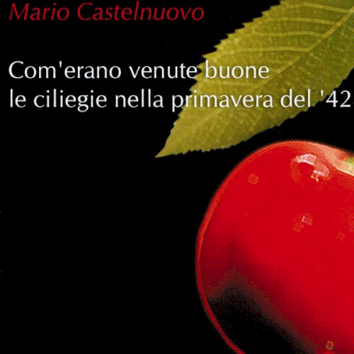 Com’erano venute buone le ciliegie nella primavera del ’42