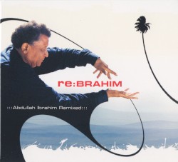 re:Brahim: Abdullah Ibrahim Remixed