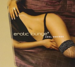 Erotic Lounge 9: Cool Desires