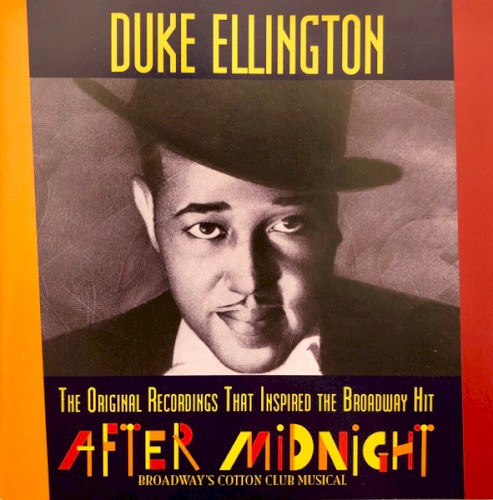 Duke Ellington: The Original Recordings That Inspired The Broadway Hit After Midnight Broadway's Cotton Club Musical