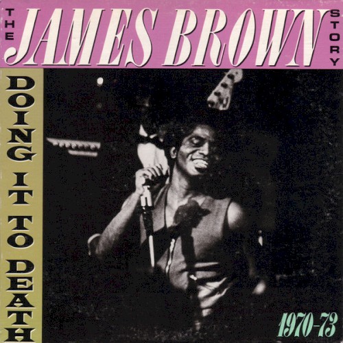 The James Brown Story: Doing It to Death 1970-73