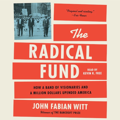 The Radical Fund: How a Band of Visionaries and a Million Dollars Upended America