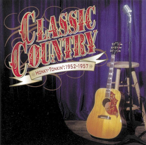 Classic Country: Honky-Tonkin': 1952-1957