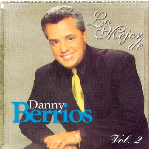 Lo mejor de Danny Berrios, vol. 2