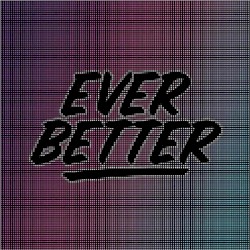Ever Better