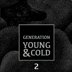 Generation Young and Cold Vol.2