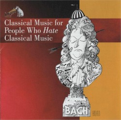 Classical Music for People Who Hate Classical Music