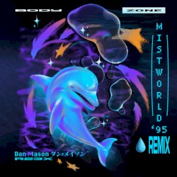 Body Zone (MistWorld '95 - Dan Mason ダン·メイソン ReMix)