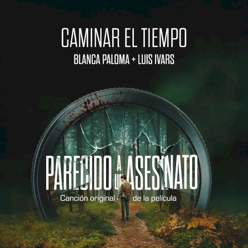 Caminar el tiempo (Canción original de La Película "Parecido a Un Asesinato")