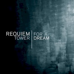 Requiem For A Tower | Dream
