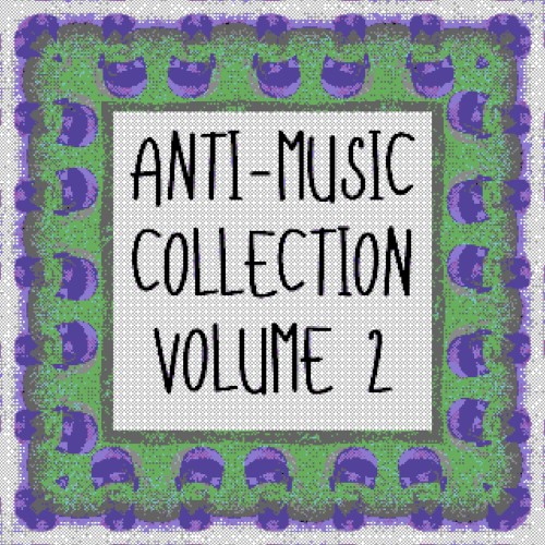Anti-Music Collection (Volume 2)