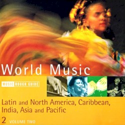 The Rough Guide to World Music, Volume 2: Latin and North America, Caribbean, India, Asia and Pacific