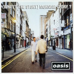 (What's The Story) Morning Glory? Sessions