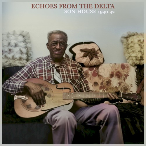Echoes from the Delta - 1940-42 The Formative Years (Remastered)