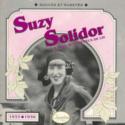 Suzy Solidor : La Fille aux cheveux de lin : Succès et raretés 1933–1939