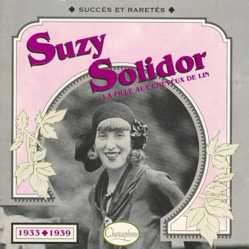 Suzy Solidor : La Fille aux cheveux de lin : Succès et raretés 1933–1939