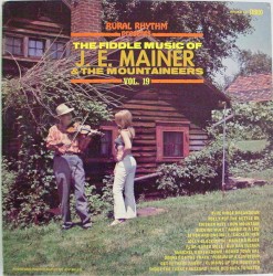 The Fiddle Music of J.E. Mainer & The Mountaineers: Vol. 19