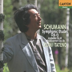 Schumann: Symphonic Etudes, Op.13 / Arabeske in C Major, Op.18 / Waldszenen, Op.82