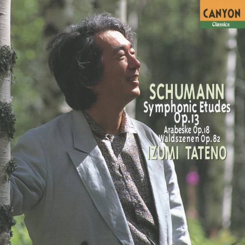 Schumann: Symphonic Etudes, Op.13 / Arabeske in C Major, Op.18 / Waldszenen, Op.82