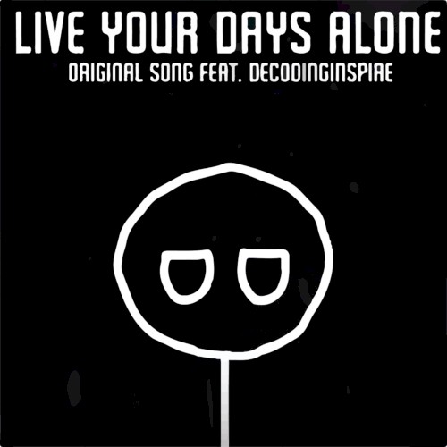 Live Your Days Alone