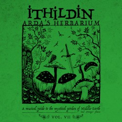 Arda's Herbarium: A Musical Guide to the Mystical Garden of Middle-Earth and Stranger Places - Vol. VII