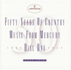 Fifty Years of Country Music From Mercury 1945–1995