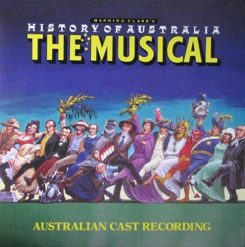 Manning Clark's History of Australia: The Musical