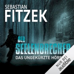 Der Seelenbrecher: Das ungekürzte Horspiel