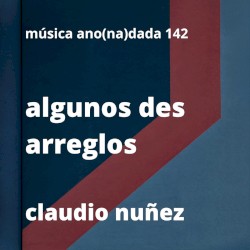 Solo Piano I (Algunos Des-Arreglos de Memorias Musicales)