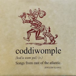 Coddiwomple: Songs From East of the Atlantic