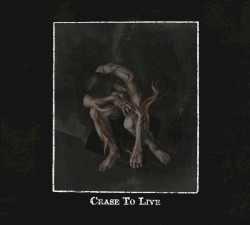 Cease to Live