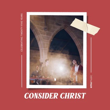 Consider Christ (25th Anniversary Album)