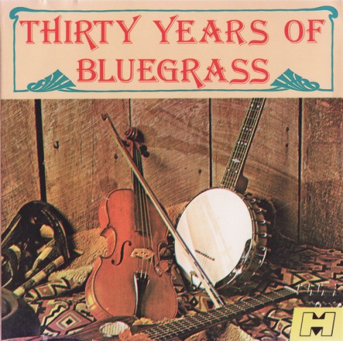 Thirty Years of Bluegrass: 30 Bluegrass Hits