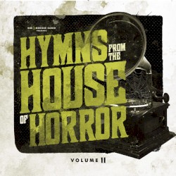 Rue Morgue Radio Presents Hymns from the House of Horror, Volume II