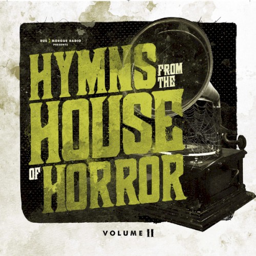 Rue Morgue Radio Presents Hymns from the House of Horror, Volume II