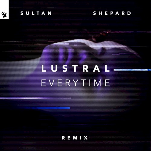Everytime - Sultan & Shepard Remix