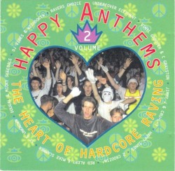 Happy Anthems, Volume 2: The Heart of Hardcore Raving